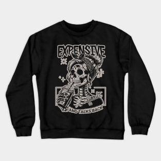 Skeleton Expensive Difficult And Talks Back Crewneck Sweatshirt